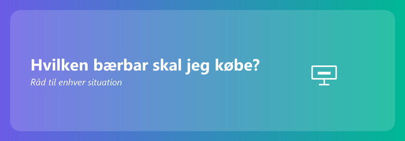 Hvilken bærbar skal jeg købe? Råd til enhver situation