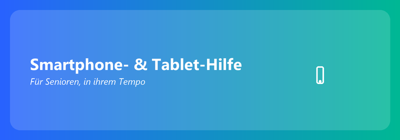 Smartphone- und Tablet-Hilfe für Senioren