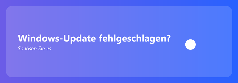 Windows-Update fehlgeschlagen? So lösen Sie es