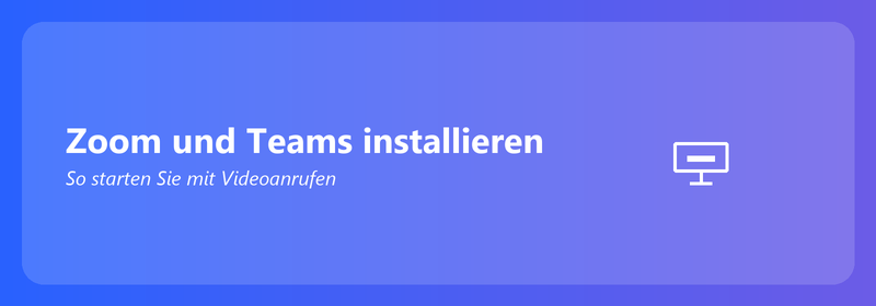 Zoom und Teams installieren: So starten Sie mit Videoanrufen